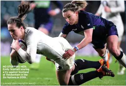  ?? LAURENCE GRIFFITHS/GETTY IMAGES ?? NO STOPPING HER: Emily Scarratt scoring a try against Scotland at Twickenham in the Six Nations in 2019