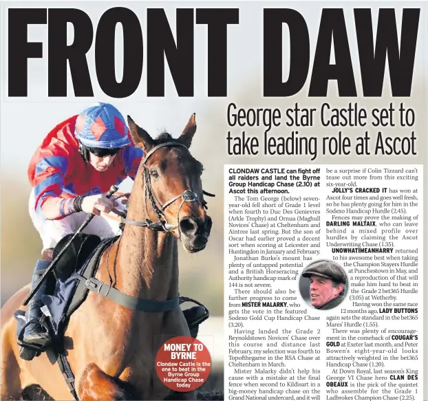  ??  ?? Clondaw Castle is the one to beat in the Byrne Group Handicap Chase today