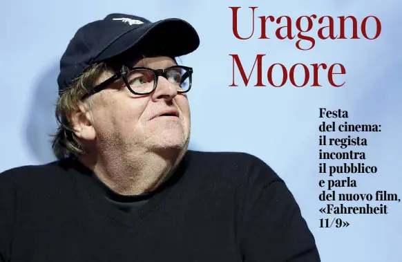  ??  ?? AutoreLo statuniten­se Michael Moore (64 anni) è nato a Flint, nel Michigan