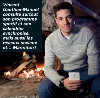  ??  ?? Vincent Gauthier-Manuel consulte surtout son programme sportif et son calendrier synchronis­é, mais aussi les réseaux sociaux et… Marmiton !