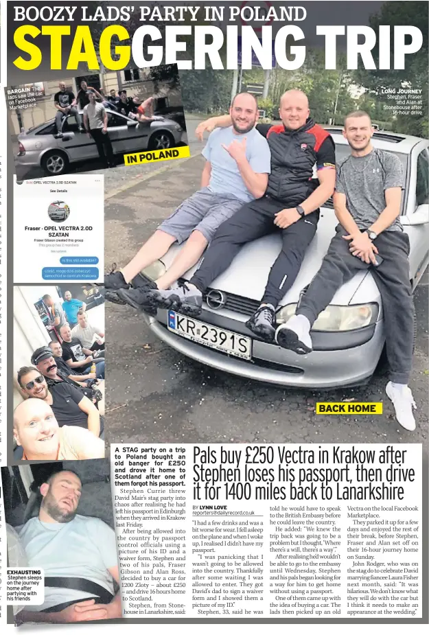  ??  ?? The BARGAIN car lads saw the Facebook on Marketplac­e EXHAUSTING Stephen sleeps on the journey home after partying with his friends LONG JOURNEY Stephen, Fraser and Alan at Stonehouse after 16-hour drive