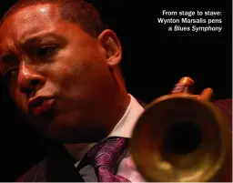  ??  ?? From stage to stave: Wynton Marsalis pens a Blues Symphony