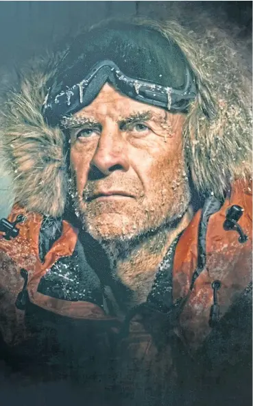  ?? ?? Sir Ranulph Fiennes has scaled Everest and crossed the Antarctica and northern ice caps