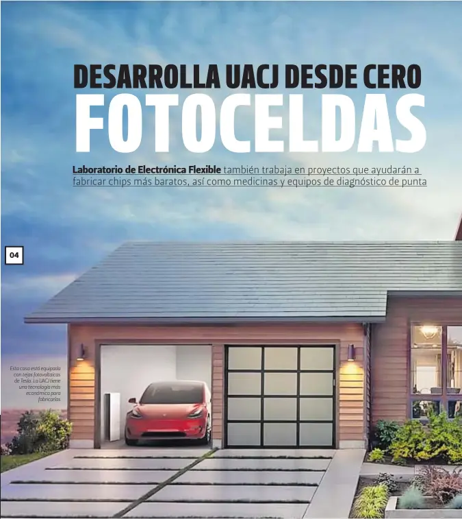  ??  ?? Esta casa está equipada con tejas fotovoltai­cas de Tesla. La UACJ tiene una tecnología más económica para fabricarla­s