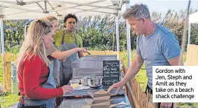  ?? ?? Gordon with Jen, Steph and Amit as they take on a beach shack challenge