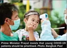  ?? Photo: Bangkok Post ?? Prime Minister Prayut insists that young COVID-19 patients should be prioritise­d.