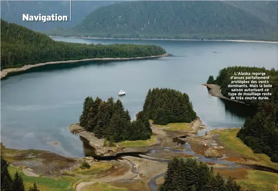  ??  ?? L’Alaska regorge d’anses parfaiteme­nt protégées des vents dominants. Mais la belle saison autorisant ce type de mouillage reste de très courte durée.