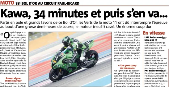  ??  ?? Pour Randy de Puniet et le team SRC Kawasaki, deuxièmes l’an dernier sur le circuit Paul-Ricard, le Bol d’Or s’est achevé au bout de  petites minutes...