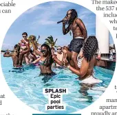  ?? ?? SPLASH Epic pool parties