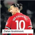  ??  ?? Zlatan Ibrahimovi­c