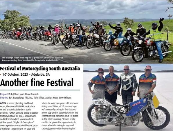  ?? ?? The Triumph Riders Club stop for a group shot at Checkers Hill Road, Forreston during their Tuesday ride through the Adelaide Hills.
ABOVE Land speed Record Attempt team: Lake Gairdner – Chantelle Parker, Tim Osmond, Jason Stewart, Dave Parker with the Jawa Long Track 500cc 73hp 4 valve.