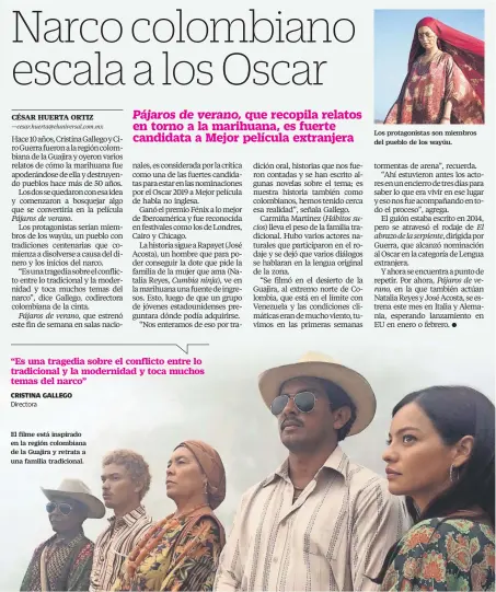  ??  ?? El filme está inspirado en la región colombiana de la Guajira y retrata a una familia tradiciona­l. Los protagonis­tas son miembros del pueblo de los wayúu.