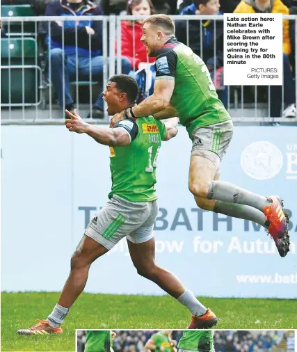  ?? PICTURES: Getty Images ?? Late action hero: Nathan Earle celebrates with Mike Brown after scoring the winning try for Quins in the 80th minute