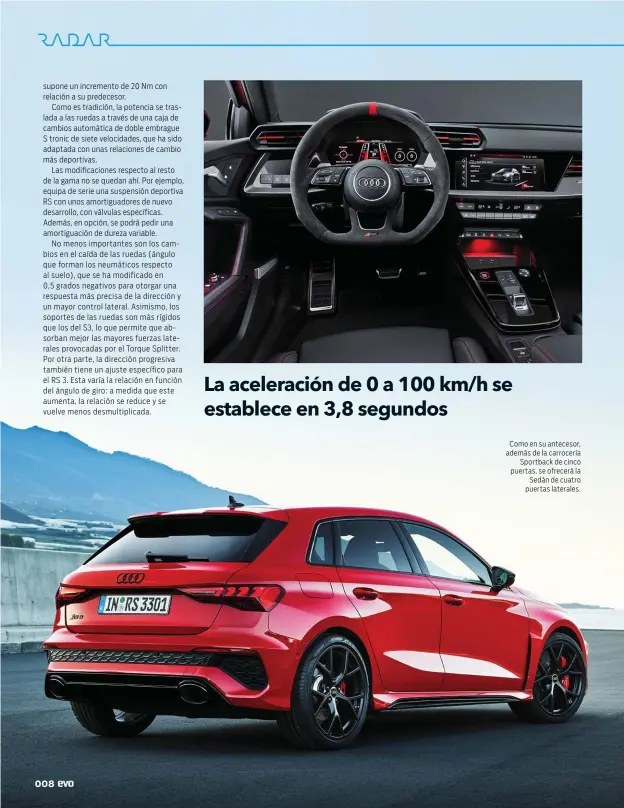  ??  ?? Como en su antecesor, además de la carrocería Sportback de cinco puertas, se ofrecerá la Sedán de cuatro puertas laterales.