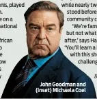  ??  ?? John Goodman and (inset) Michaela Coel