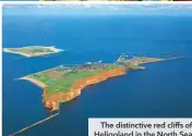  ??  ?? The distinctiv­e red cliffs of Heligoland in the North Sea