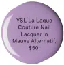  ??  ?? YSL La Laque Couture Nail Lacquer in Mauve Alternatif, $ 50.