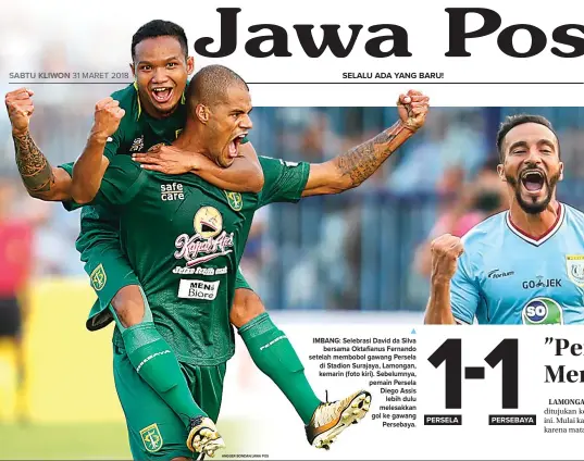  ?? ANGGER BONDAN/JAWA POS ?? IMBANG: Selebrasi David da Silva bersama Oktafianus Fernando setelah membobol gawang Persela di Stadion Surajaya, Lamongan, kemarin (foto kiri). Sebelumnya, pemain Persela Diego Assis lebih dulu melesakkan gol ke gawang Persebaya.