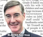  ??  ?? BLASTED Rees-mogg