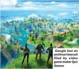  ?? ?? Google lost an antitrust lawsuit filed by video game maker Epic Games