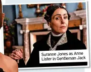  ?? ?? Suranne Jones as Anne Lister in Gentleman Jack