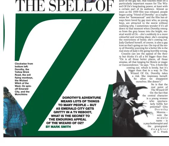  ??  ?? Clockwise from bottom left: Dorothy, the Yellow Brick Road, the evil flying monkeys, the Wicked Witch of the West, Oz spinoff Emerald City, and the Munchkins