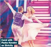  ?? ?? Carol with Pasha Kovalev on Strictly