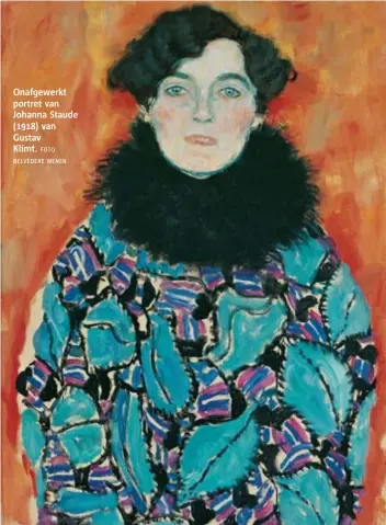  ?? FOTO BELVEDERE WENEN ?? Onafgewerk­t portret van Johanna Staude (1918) van Gustav Klimt.
