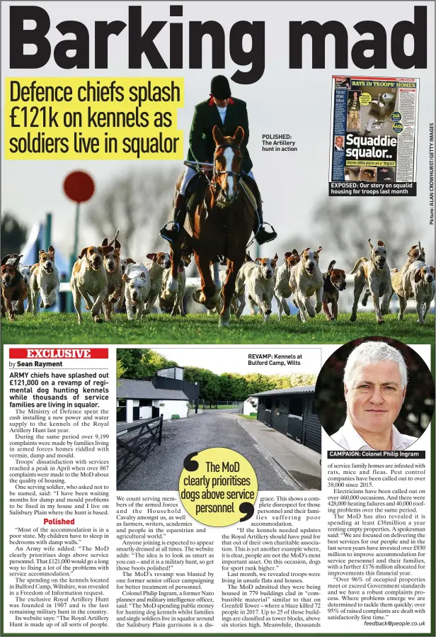  ?? ?? POLISHED: The Artillery hunt in action
REVAMP: Kennels at Bulford Camp, Wilts
EXPOSED: Our story on squalid housing for troops last month
CAMPAIGN: Colonel Philip Ingram