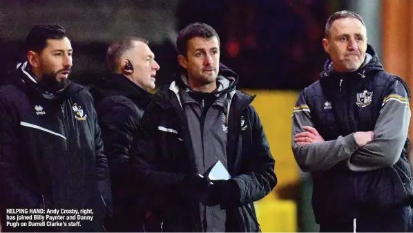  ??  ?? HELPING HAND: Andy Crosby, right, has joined Billy Paynter and Danny Pugh on Darrell Clarke’s staff.