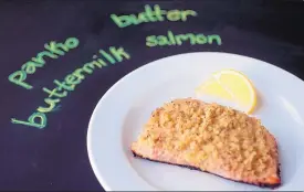  ??  ?? Panko bread crumbs add a snap of lemon and hint of black pepper to salmon.
