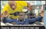  ??  ?? Dwayne Johnson and Kevin Hart star in a surprising­ly sweet buddy comedy