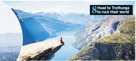  ??  ?? Head to Trolltunga to rock their world