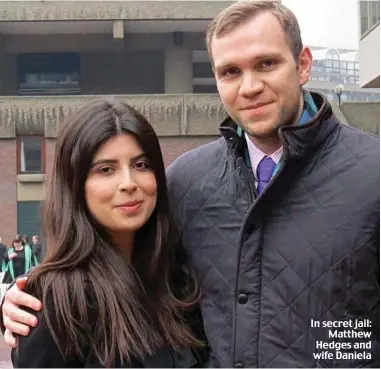  ??  ?? In secret jail: Matthew Hedges and wife Daniela