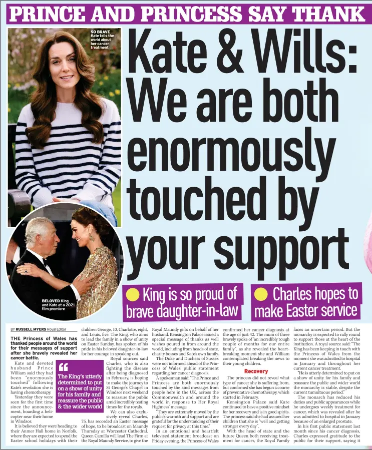  ?? ?? BELOVED King and Kate at a 2021 film premiere
SO BRAVE Kate tells the world about her cancer treatment