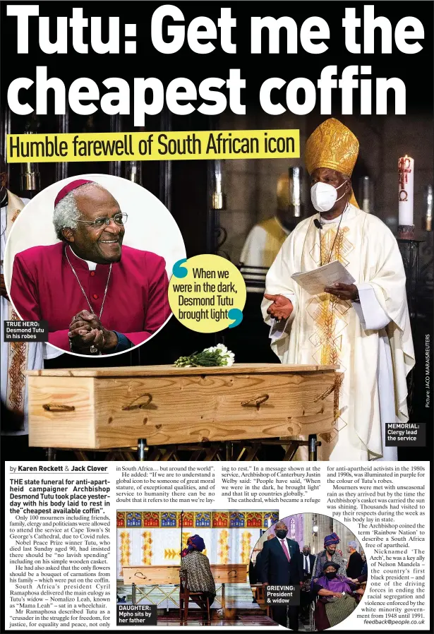  ?? ?? TRUE HERO: Desmond Tutu in his robes
DAUGHTER: Mpho sits by her father
GRIEVING: President & widow
MEMORIAL: Clergy lead the service