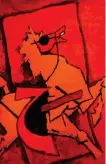  ?? ?? M.F. Husain’s ‘Fury.’