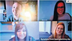  ??  ?? Sunshine Fund team planning day
