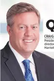  ??  ?? CRAIG SMITH President & managing director, Asia-Pacific, Marriott Internatio­nal