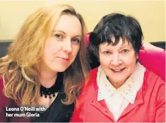  ??  ?? Leona O’Neill with her mum Gloria