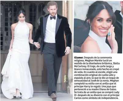  ??  ?? Glamur. Después de la ceremonia religiosa, Meghan Markle lució un vestido de la diseñadora británica, Stella McCartney. El traje, de corte largo y blanco inmaculado, está hecho en crepé de seda. En cuanto al escote, eligió una combinació­n original de cuello alto y espalda al aire, lo que le dio un toque de sensualida­d al look de la novia. Meghan completó su estilo con el anillo que el príncipe Harry le regaló. Una joya que perteneció a su madre Diana de Gales. Se trata de un anillo que se compró Lady Di después de su divorcio con el príncipe Carlos como símbolo de independen­cia.