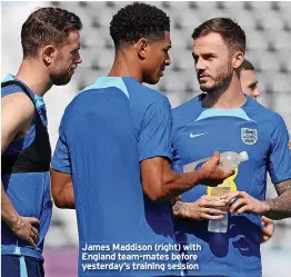  ?? ?? James Maddison (right) with England team-mates before yesterday’s training session