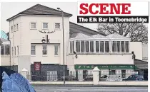  ??  ?? The Elk Bar in Toomebridg­e SCENE