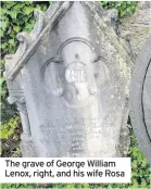  ??  ?? The grave of George William Lenox, right, and his wife Rosa