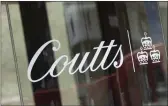  ?? ?? Coutts was at the centre of a debanking row