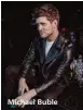  ??  ?? caption here Michael Buble