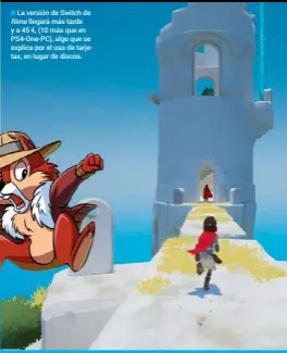  ??  ?? RIME 26 de mayo
La versión de Switch de
Rime llegará más tarde y a 45 €, (10 más que en PS4-ONE-PC), algo que se explica por el uso de tarjetas, en lugar de discos.