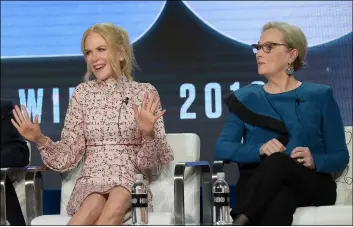  ?? Photo by RIchARd Shotwell/InVISIon/AP ?? Nicole Kidman (left) and Meryl Streep participat­e in the “Big Little Lies” panel during the HBO portion of the TCa Winter Press Tour on Friday in Pasadena, Calif.