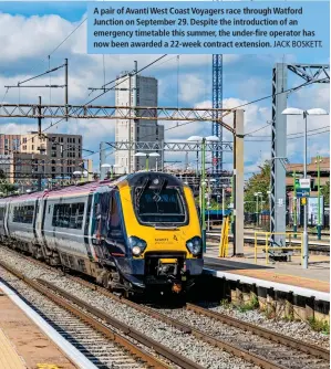  ?? ?? A pair of Avanti West Coast Voyagers race through Watford Junction on September 29. Despite the introducti­on of an emergency timetable this summer, the under-fire operator has now been awarded a 22-week contract extension.