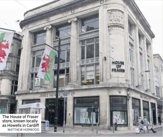  ?? MATTHEW HORWOOD ?? The House of Fraser store, known locally as Howells in Cardiff